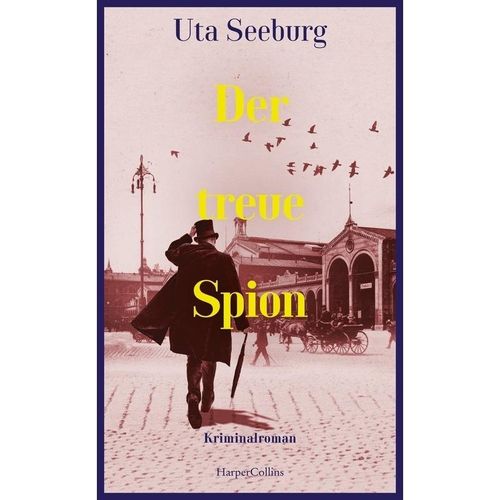 Der treue Spion / Offizier Gryszinski Bd.3 - Uta Seeburg, Gebunden