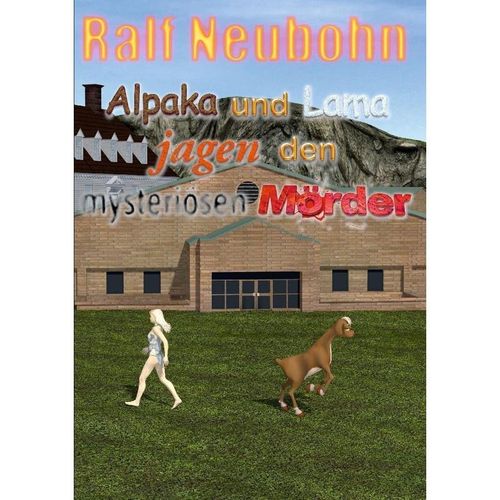 Alpaka und Lama jagen den mysteriösen Mörder - Ralf Neubohn, Kartoniert (TB)