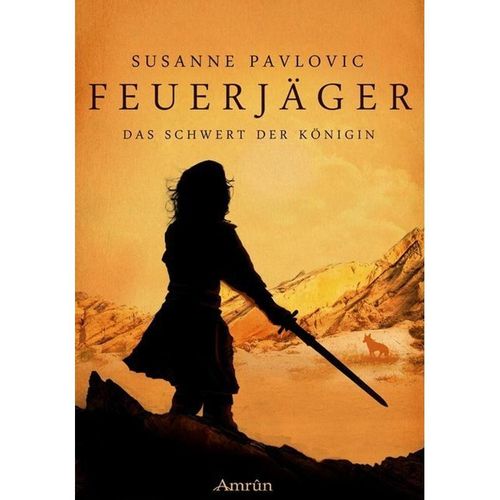 Das Schwert der Königin / Feuerjäger Bd.3 - Susanne Pavlovic, Kartoniert (TB)