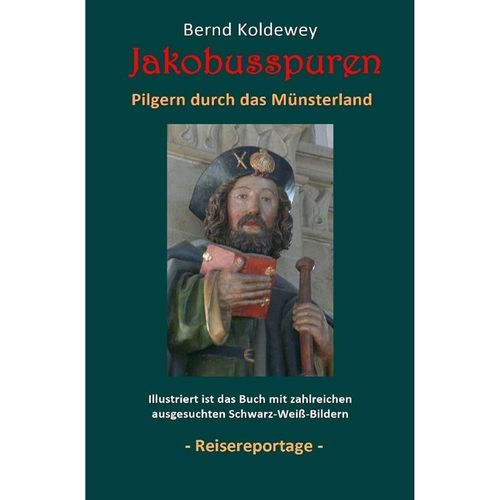 Jakobusspuren - Pilgern durch das Münsterland - Bernd Koldewey, Kartoniert (TB)