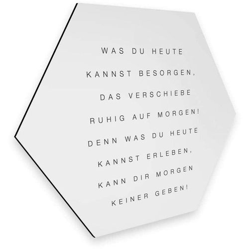 Hexagon Alu-Dibond Poster schwarz-weiß Was du heute kannst besorgen Zitat Schriftzug Wandbild 35x30cm - weiß