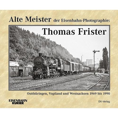 Alte Meister der Eisenbahn-Photographie: Thomas Frister, Gebunden