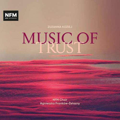 Music Of Trust - Turalska, Franków-Zelazny, NFM Choir. (CD)