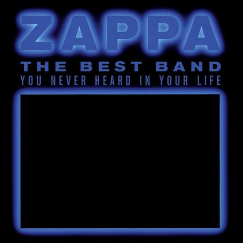 The Best Band You Never Heard In Your Life - Frank Zappa. (CD)