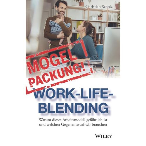 Mogelpackung Work-Life-Blending - Christian Scholz, Gebunden
