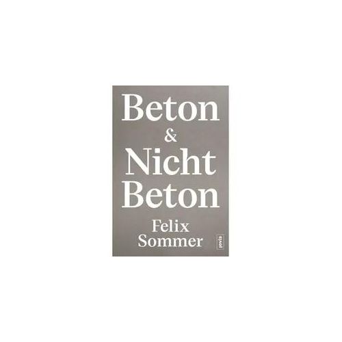 Beton & Nicht Beton - Felix Sommer Kartoniert (TB)