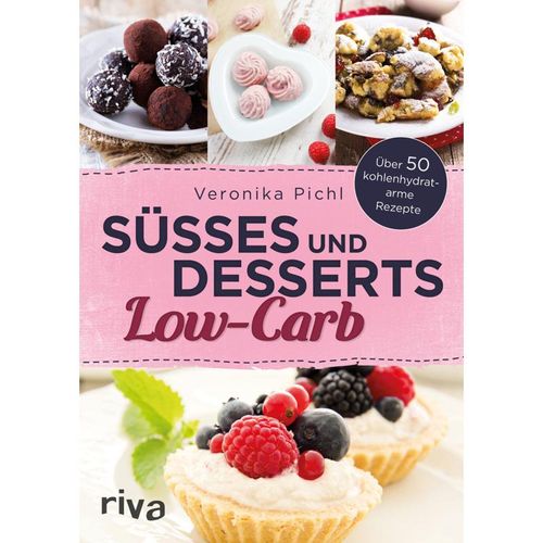Süßes und Desserts Low-Carb - Veronika Pichl, Kartoniert (TB)