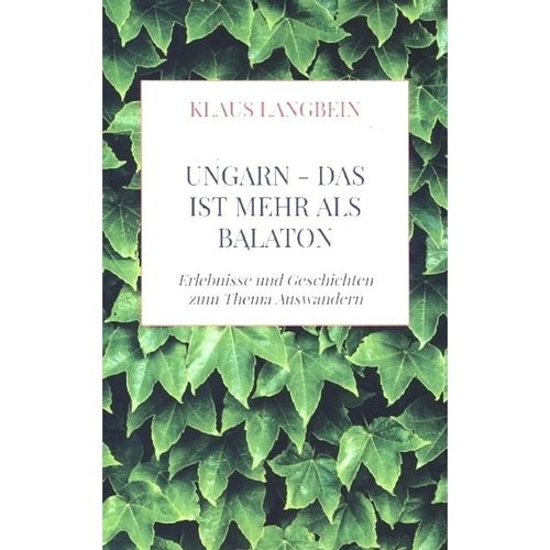 UNGARN - das ist mehr als Balaton - Klaus Langbein, Kartoniert (TB)