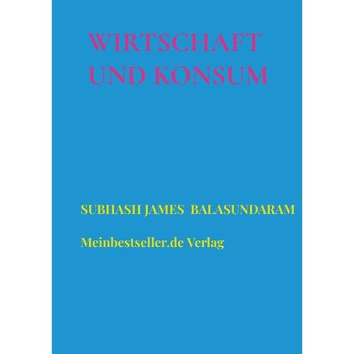 Wirtschaft und Konsum - Subhash James Balasundaram, Kartoniert (TB)