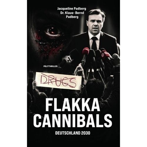 Flakka-Cannibals - Jacqueline Padberg, Klaus-Bernd Padberg, Kartoniert (TB)