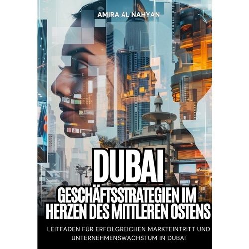 Dubai: Geschäftsstrategien im Herzen des Mittleren Ostens - Amira Al Nahyan, Kartoniert (TB)