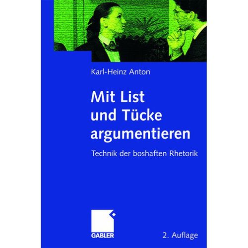 Mit List und Tücke argumentieren - Karl-Heinz Anton, Gebunden