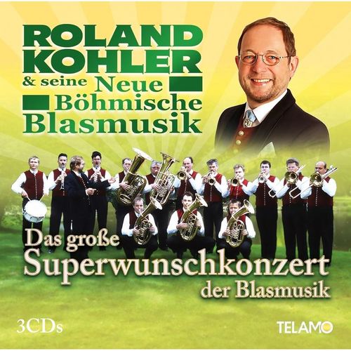 Das Große Superwunschkonzert Der Blasmusik - Roland Kohler & Seine Neue Böhmische Blasmusik. (CD)