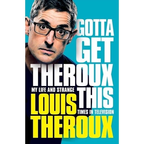 Gotta Get Theroux This - Louis Theroux, Kartoniert (TB)