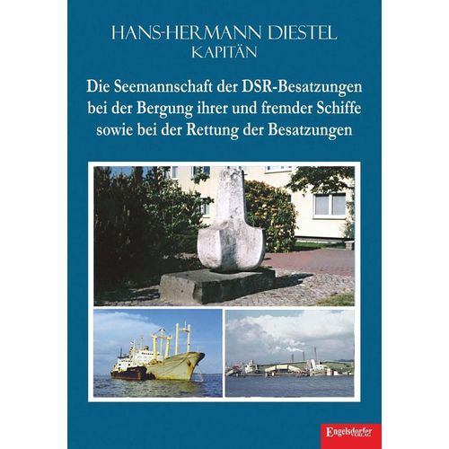 Die Seemannschaft der DSR-Besatzungen bei der Bergung ihrer und fremder Schiffe sowie bei der Rettung der Besatzungen - Hans-Hermann Diestel, Taschenbuch