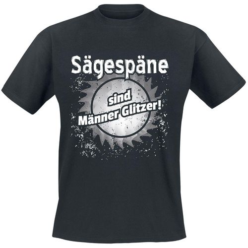 Beruf & Karriere Sägespäne sind Männer Glitzer! T-Shirt schwarz in XL