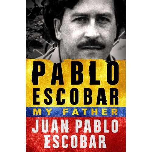 Pablo Escobar: My Father - Juan Pablo Escobar, Kartoniert (TB)