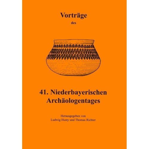 Vorträge des Niederbayerischen Archäologentages / Vorträge des 41. Niederbayerischen Archäologentages, Taschenbuch