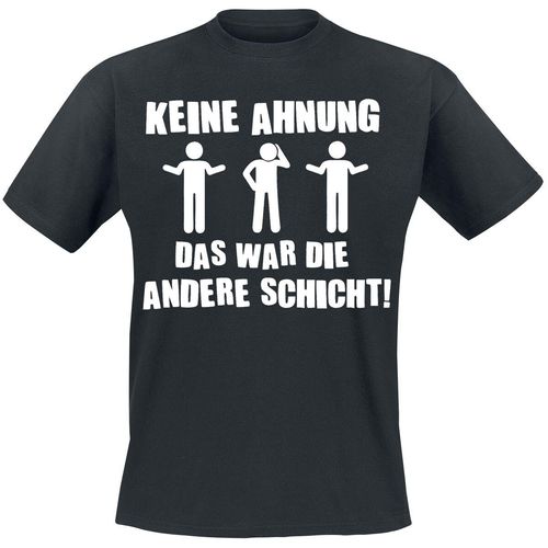 Beruf & Karriere Keine Ahnung - Das war die andere Schicht! T-Shirt schwarz in XL