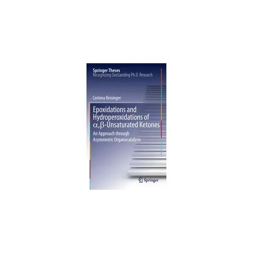 Springer Theses / Epoxidations And Hydroperoxidations Of Beta-Unsaturated Ketones - Corinna Reisinger Kartoniert (TB)