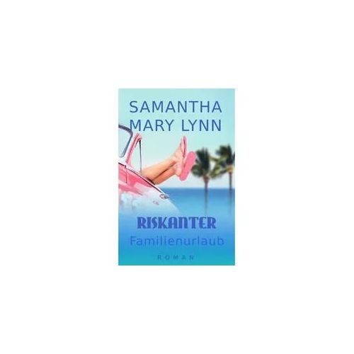 Riskanter Familienurlaub - Samantha Mary Lynn Kartoniert (TB)