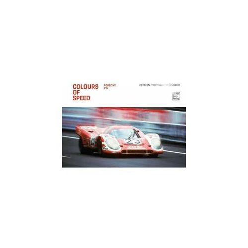 Colours Of Speed. Porsche 917 - Porsche Museum Gebunden