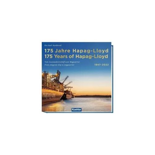 175 Jahre Hapag-Lloyd - 175 Years Of Hapag-Lloyd 1847-2022 - Kai-Axel Aanderud Gebunden