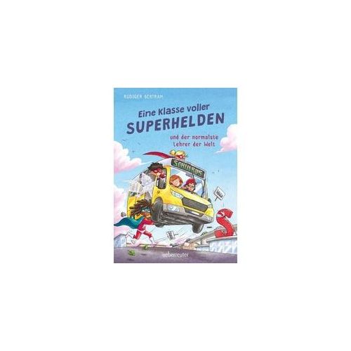 Eine Klasse voller Superhelden und der normalste Lehrer der Welt (Eine Klasse voller Superhelden, Bd. 1)