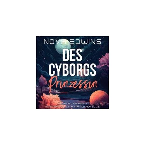 Des Cyborgs Prinzessin