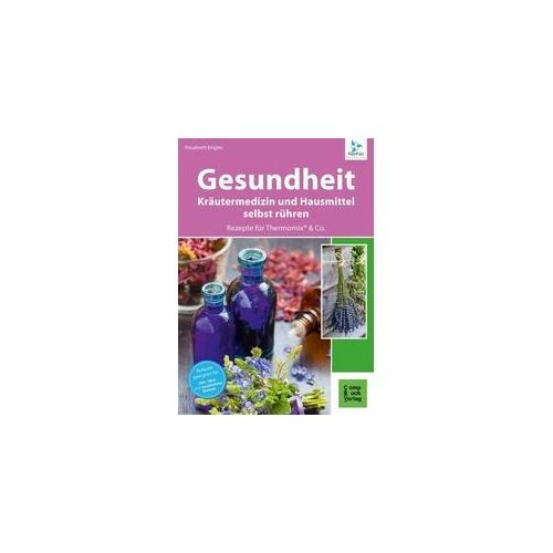 Gesundheit aus dem Thermomix® - Kräutermedizin und Hausmittel RatzFatz gerührt