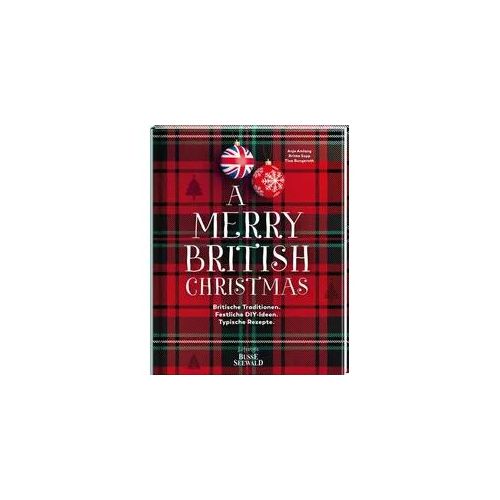 A Merry British Christmas. Britische Traditionen. Festliche DIY-Ideen. Typische Rezepte