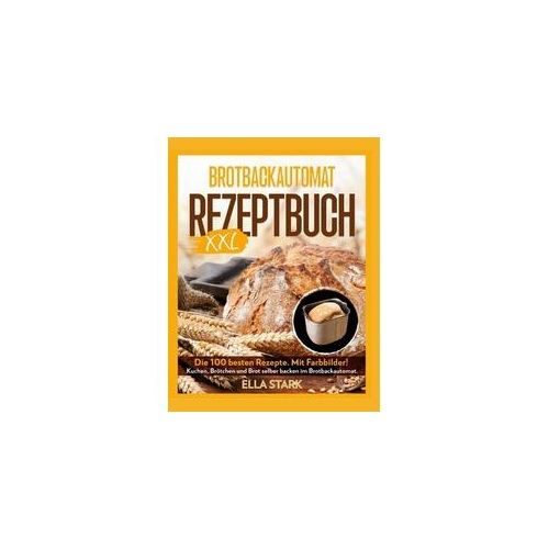 Brotbackautomat Rezeptbuch Xxl