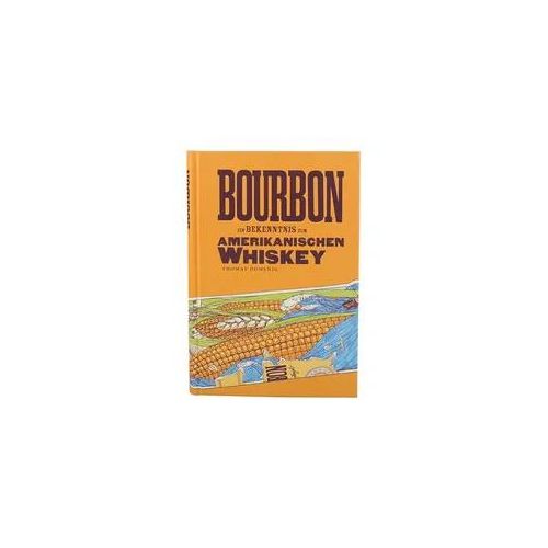 Bourbon - Ein Bekenntnis zum Amerikanischen Whiskey