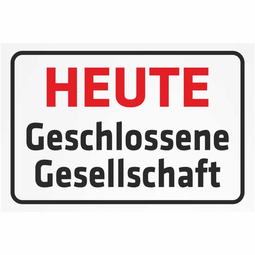 INDIGOS UG - Aluverbundplatte Schilder 3mm - Sicherheit - Heute Geschlossene Gesellschaft - 800x600 mm