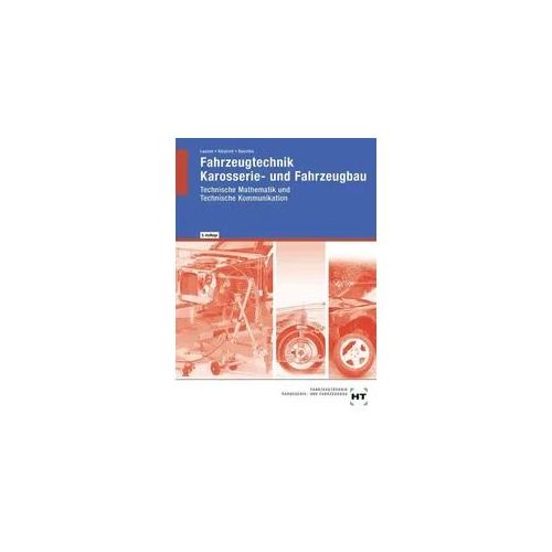 Fahrzeugtechnik, Karosserie- und Fahrzeugbau. Technische Mathematik. Technische Kommunikation