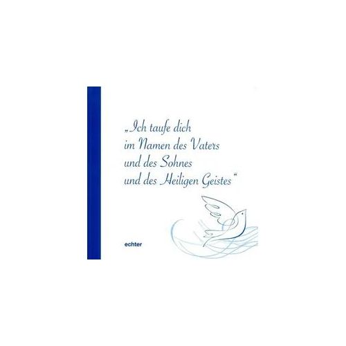 Ich taufe dich im Namen des Vaters und des Sohnes und des Heiligen Geistes