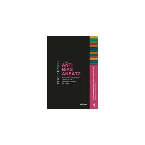 Der Anti-Bias-Ansatz. Beiträge zur theoretischen Fundierung und Professionalisierung der Praxis