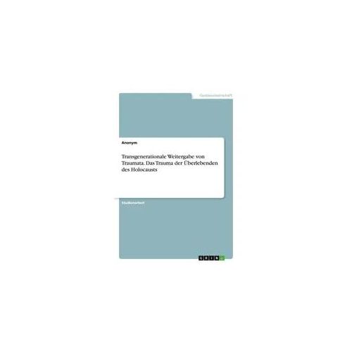 Transgenerationale Weitergabe von Traumata. Das Trauma der Überlebenden des Holocausts