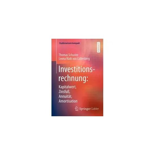 Investitionsrechnung: Kapitalwert, Zinsfuß, Annuität, Amortisation