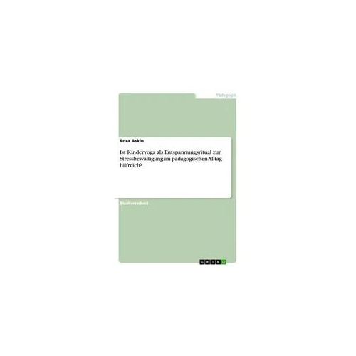 Ist Kinderyoga als Entspannungsritual zur Stressbewältigung im pädagogischen Alltag hilfreich?