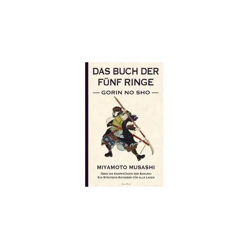Das Buch der fünf Ringe (Gorin no Sho) - Über die Kampfkünste der Samurai