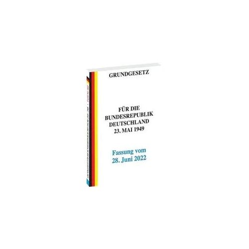 GRUNDGESETZ für die Bundesrepublik Deutschland vom 23. Mai 1949 – Fassung vom 28. Juni 2022