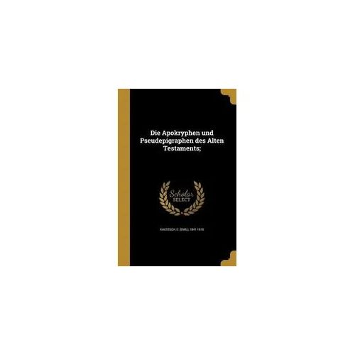 Die Apokryphen und Pseudepigraphen des Alten Testaments;