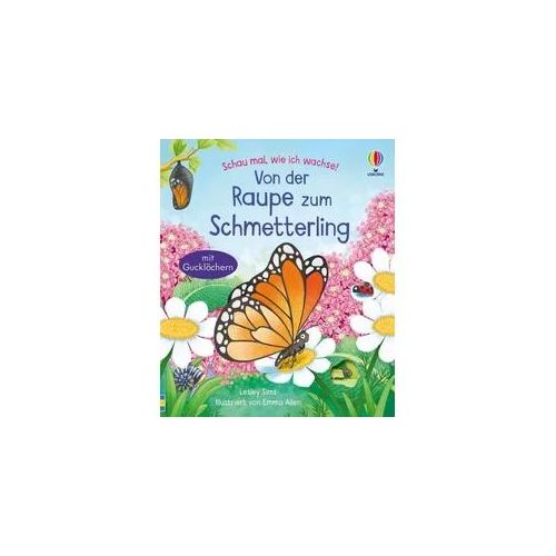 Schau mal, wie ich wachse! Von der Raupe zum Schmetterling