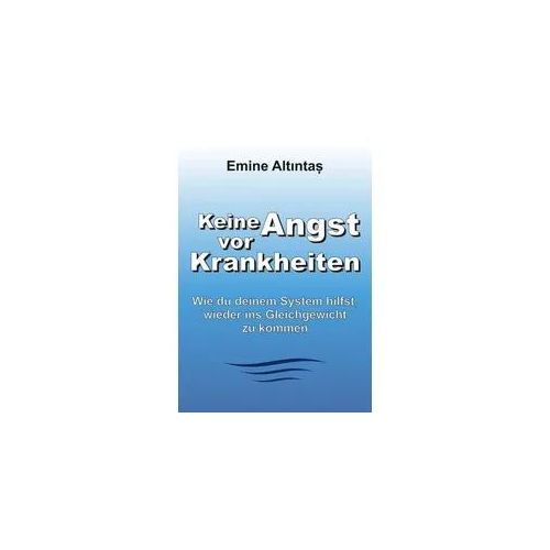 Keine Angst vor Krankheiten