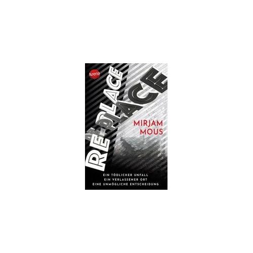 Re-Place - Ein tödlicher Unfall. Ein verlassener Ort. Eine unmögliche Entscheidung.