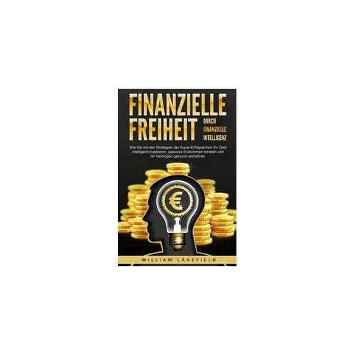 Finanzielle Freiheit durch finanzielle Intelligenz: Wie Sie mit den Strategien d