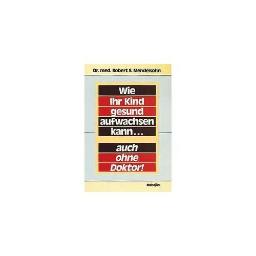 Wie Ihr Kind gesund aufwachsen kann - auch ohne Doktor