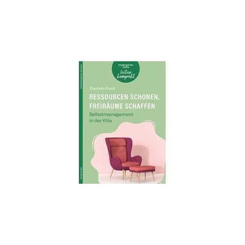 Ressourcen schonen, Freiräume schaffen. Selbstmanagement in der Kita