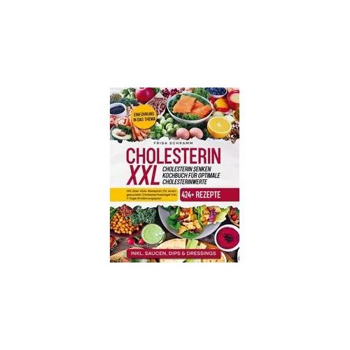 Cholesterin XXL - Cholesterin senken Kochbuch für optimale Cholesterinwerte
